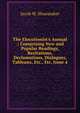 The Elocutionist's Annual .: Comprising New and Popular Readings, Recitations, Declamations, Dialogues, Tableaux, Etc., Etc, Issue 4, Jacob W. Shoemaker 