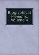 Biographical Memoirs, Volume 4, 