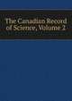 The Canadian Record of Science, Volume 2, 