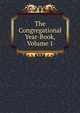 The Congregational Year-Book, Volume 1, 