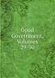 Good Government, Volumes 29-30, 