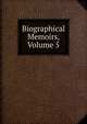 Biographical Memoirs, Volume 5, 