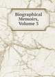 Biographical Memoirs, Volume 3, 