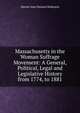 Massachusetts in the Woman Suffrage Movement: A General, Political, Legal and Legislative History from 1774, to 1881, Harriet Jane Hanson Robinson 