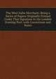 The West India Merchant: Being a Series of Papers Originally Printed Under That Signature in the London Evening Post. with Corrections and Notes, 