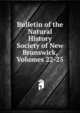 Bulletin of the Natural History Society of New Brunswick, Volumes 22-25, 