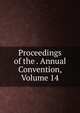 Proceedings of the . Annual Convention, Volume 14, 