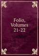 Folio, Volumes 21-22, 