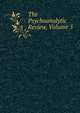 The Psychoanalytic Review, Volume 5, 