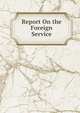 Report On the Foreign Service, 