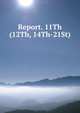 Report. 11Th (12Th, 14Th-21St)., 