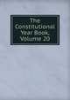 The Constitutional Year Book, Volume 20, 