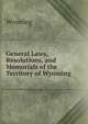 General Laws, Resolutions, and Memorials of the Territory of Wyoming, Wyoming 