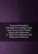 Proposed Standard Schedule for Grading Cities and Towns of the United States with Reference to Their Fire Defenses and Physical Conditions, 