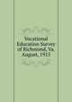 Vocational Education Survey of Richmond, Va. August, 1915, 