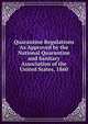 Quarantine Regulations As Approved by the National Quarantine and Sanitary Association of the United States, 1860, 