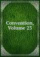 Convention, Volume 23, 