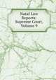 Natal Law Reports: Supreme Court, Volume 9, 