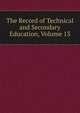 The Record of Technical and Secondary Education, Volume 13, 