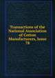 Transactions of the National Association of Cotton Manufacturers, Issue 78, 