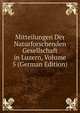 Mitteilungen Der Naturforschenden Gesellschaft in Luzern, Volume 5 (German Edition), 