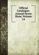 Official Catalogue: Annual Horse Show, Volume 14, 
