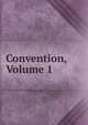 Convention, Volume 1, 