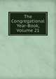 The Congregational Year-Book, Volume 21, 