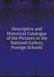 Descriptive and Historical Catalogue of the Pictures in the National Gallery, Foreign Schools, 