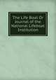 The Life Boat Or Journal of the National Lifeboat Institution, 