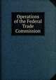Operations of the Federal Trade Commission, 