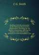Building Code Recommended by the National Board of Fire Underwriters: Providing for All Matters Concerning, Affecting Or Relative to the Construction, . Erected Or to Be EractedMfire Lim, C G. Smith 