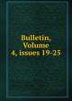 Bulletin, Volume 4, issues 19-25, 