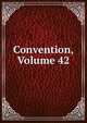 Convention, Volume 42, 