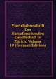 Vierteljahrsschrift Der Naturforschenden Gesellschaft in Zurich, Volume 10 (German Edition), 