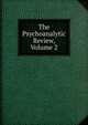 The Psychoanalytic Review, Volume 2, 