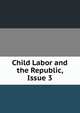 Child Labor and the Republic, Issue 3, 