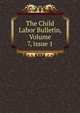 The Child Labor Bulletin, Volume 7, issue 1, 