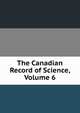 The Canadian Record of Science, Volume 6, 