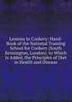 Lessons in Cookery: Hand-Book of the National Training School for Cookery (South Kensington, London). to Which Is Added, the Principles of Diet in Health and Disease, 