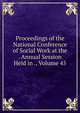 Proceedings of the National Conference of Social Work at the . Annual Session Held in ., Volume 45, 