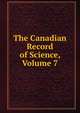 The Canadian Record of Science, Volume 7, 