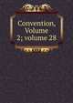 Convention, Volume 2; volume 28, 