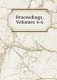 Proceedings, Volumes 4-6, 
