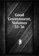 Good Government, Volumes 35-36, 