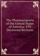 The Pharmacopoeia of the United States of America: 4Th Decennial Revision, 