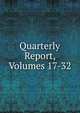 Quarterly Report, Volumes 17-32, 