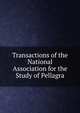 Transactions of the National Association for the Study of Pellagra, 