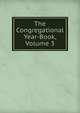 The Congregational Year-Book, Volume 3, 