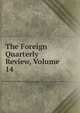 The Foreign Quarterly Review, Volume 14, 